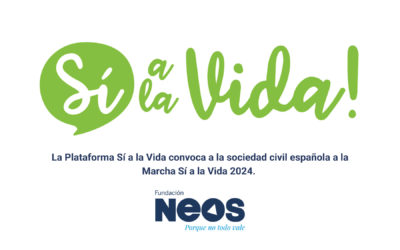 Comunicado NEOS | La Plataforma Sí a la Vida convoca a la sociedad civil española a la Marcha Sí a la Vida 2024