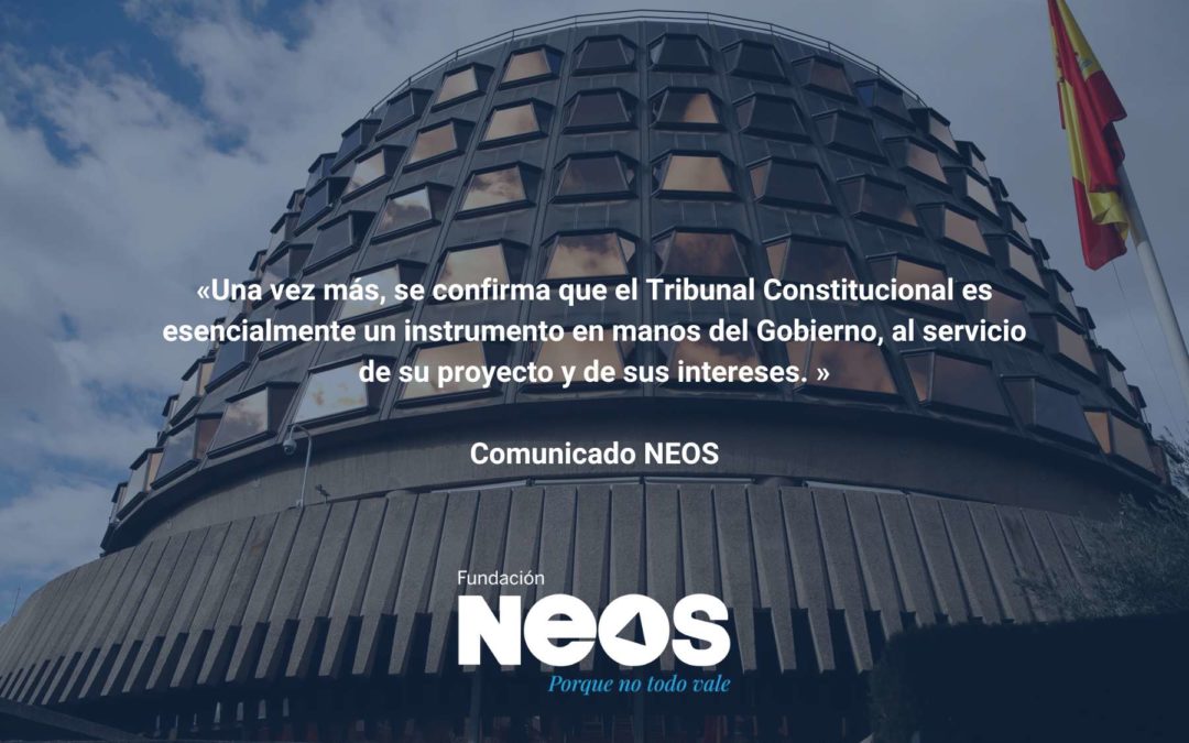 Comunicado NEOS | El Tribunal Constitucional, un tribunal al servicio del Gobierno